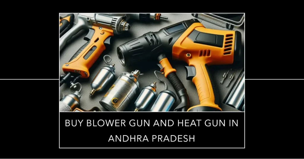 Buy Blower and Heat Gun in Andhra Pradesh