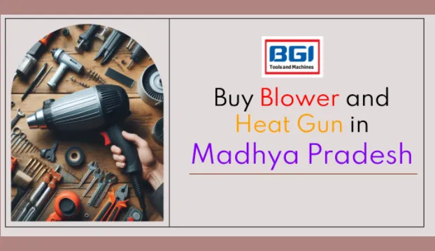 Buy Blower and Heat Gun in Madhya Pradesh