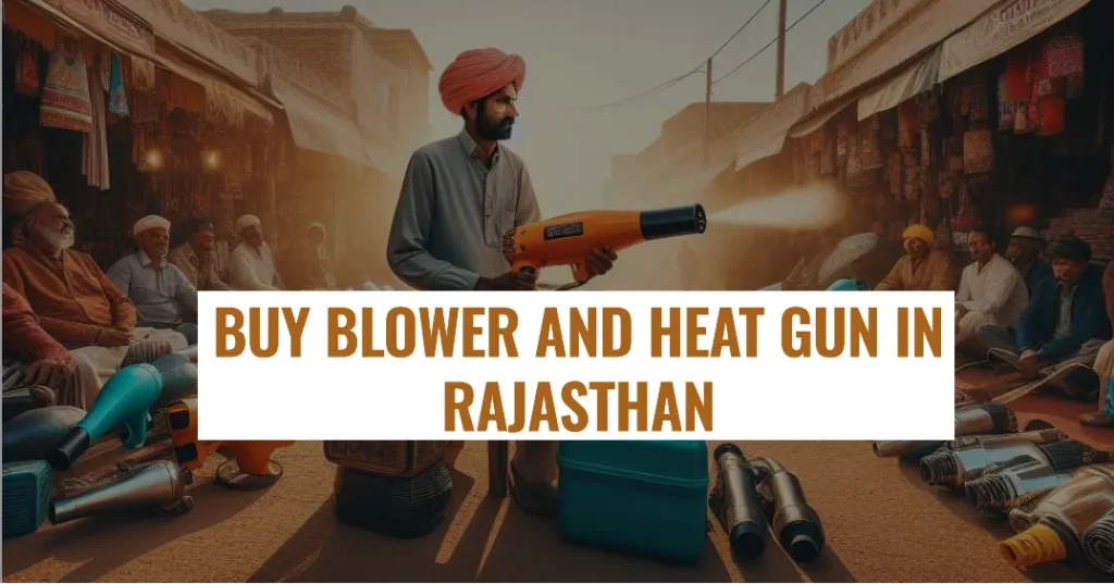Buy Blower and Heat Gun in Rajasthan