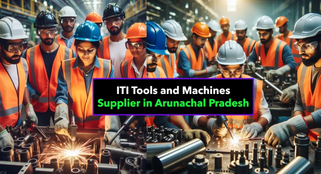 Best ITI Tools and Machines Supplier in Arunachal Pradesh