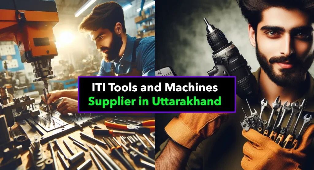 Best ITI Tools and Machines Supplier in Uttarakhand