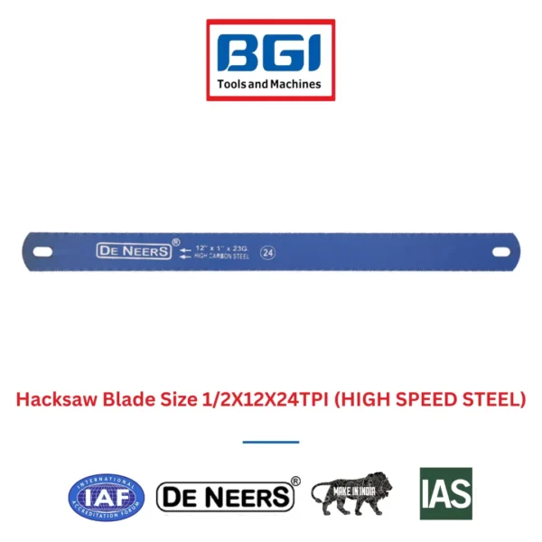 Hacksaw Blade Size 1/2X12X24TPI (HIGH SPEED STEEL) De Neers (HSN 8202)