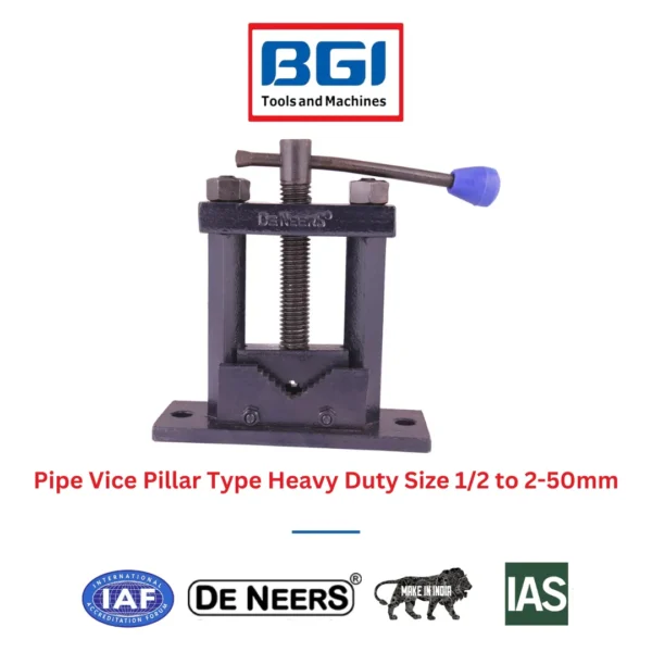 Pipe Vice Pillar Type Heavy Duty Size 1/2 to 2-50mm De Neers (HSN 8205)